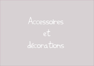 accessoires et décorations